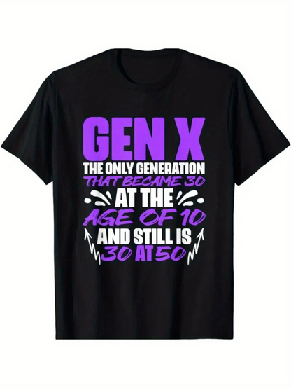 Men's Graphic T-Shirt Gen X The Only Generation That Became Thirty At The Age Of Ten And Still Is Thirty At Fifty