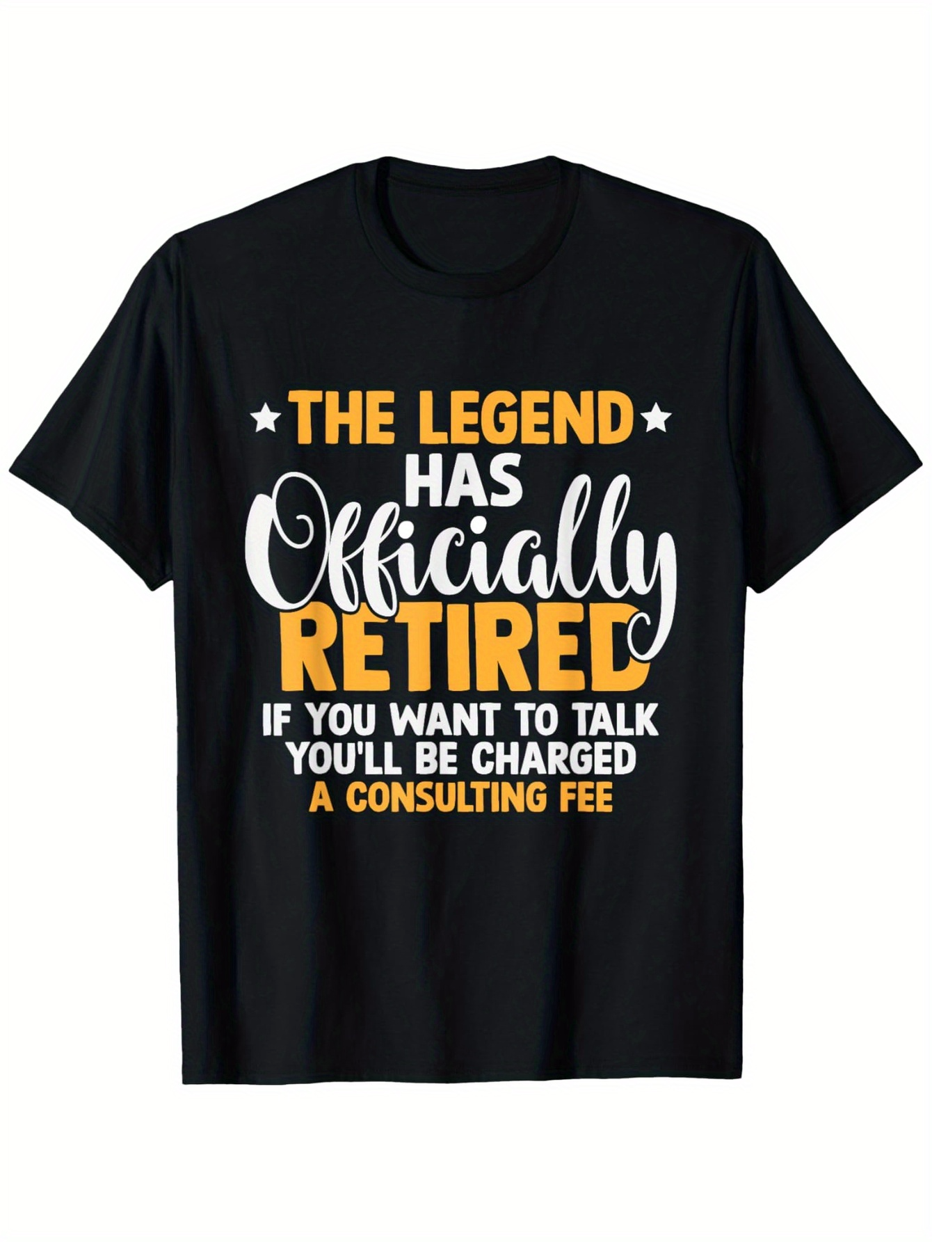 Men's Graphic T-Shirt The Legend Has Officially Retired Charged Consulting Fee