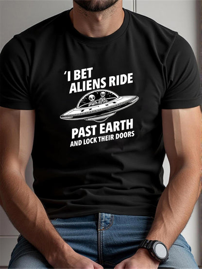 Men's Graphic T-Shirt I Bet Aliens Ride Past Earth Inside A Floating Spaceship