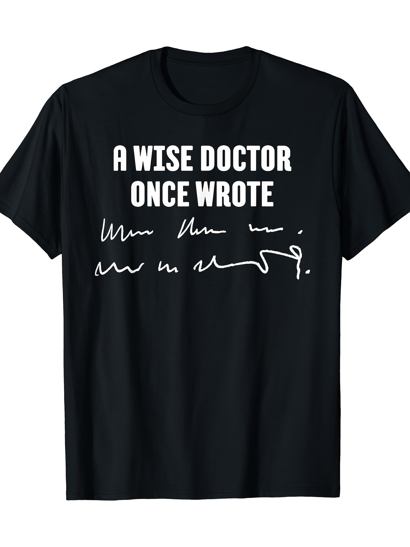 Men's Graphic T-Shirt A Wise Doctor Once Wrote Humorous Scribbled Words With Playful White Handwriting Letter