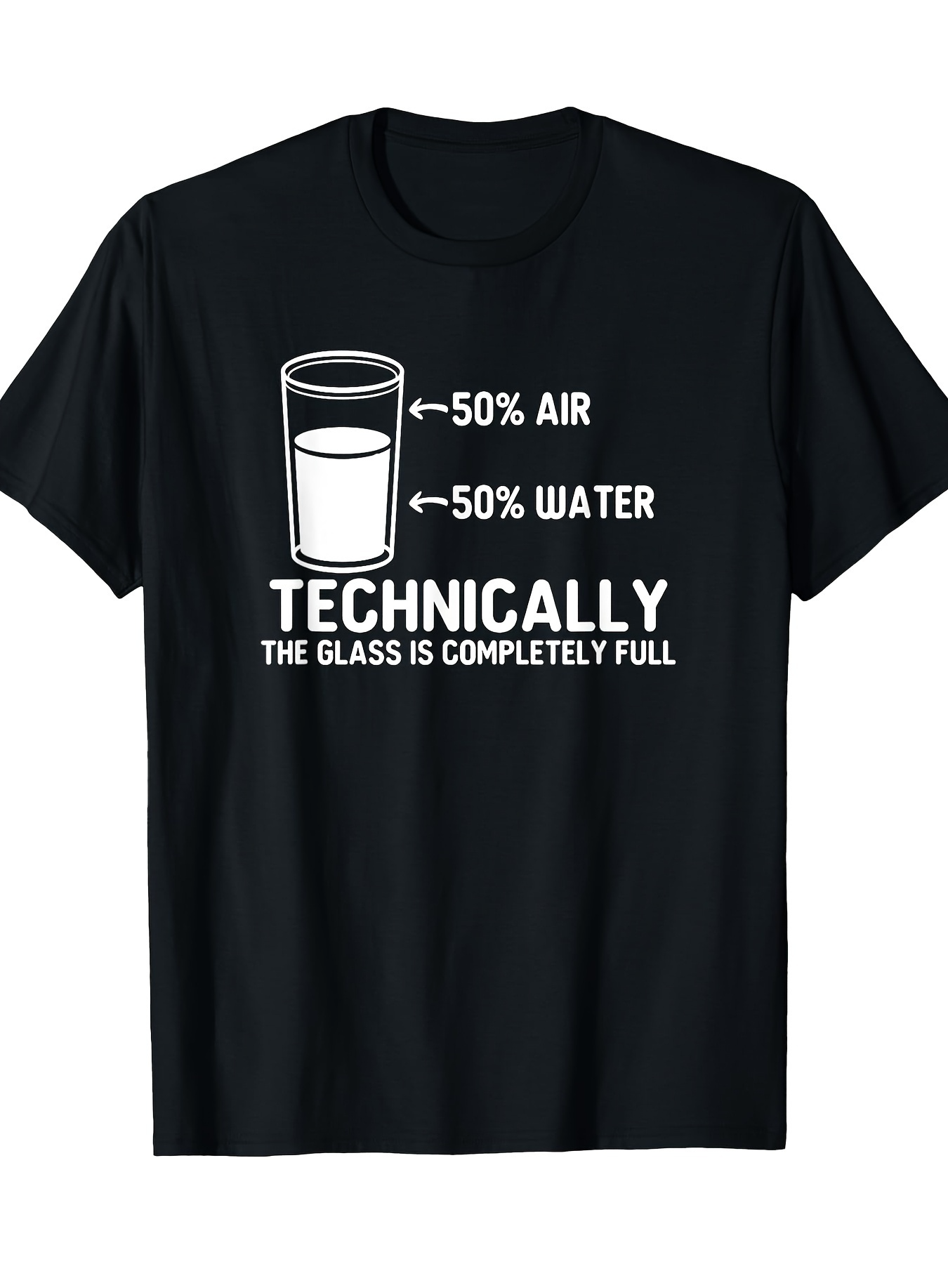 Men's Graphic T-Shirt Technically The Glass Is Completely Full With Illustrative Water And Air Glass