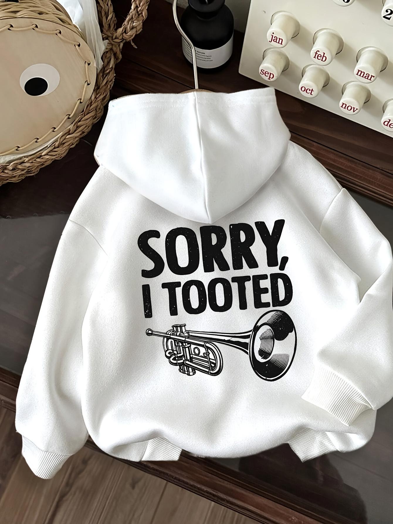 Women's Graphic Hoodie Sorry I Tooted Playful Humor With Trumpet Musical Instrument