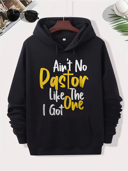 Men's Graphic Hoodie Aint No Pastor Like The One I Got Bold Lettered Graphic Hoodie