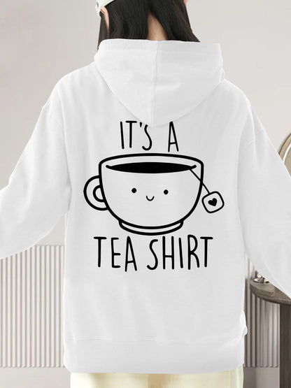 Women's Graphic Hoodie Its A Tea Shirt With Smiling Teacup And Teabag Drawing