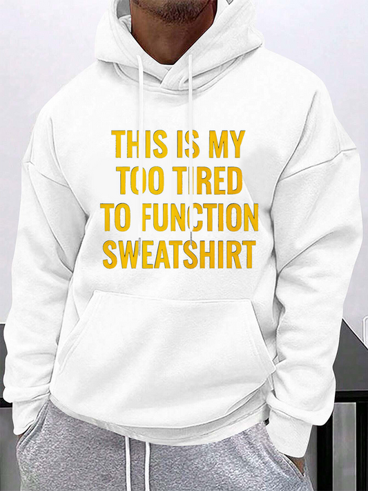 Men's Graphic Hoodie This Is My Too Tired To Function Statement Sweatshirt