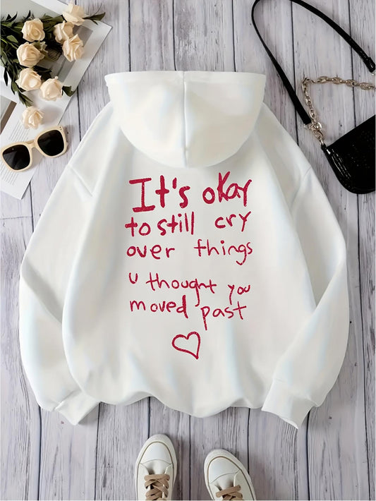 Women's Graphic Hoodie Its Okay To Still Cry Over Things You Thought You Moved Past Hoodie