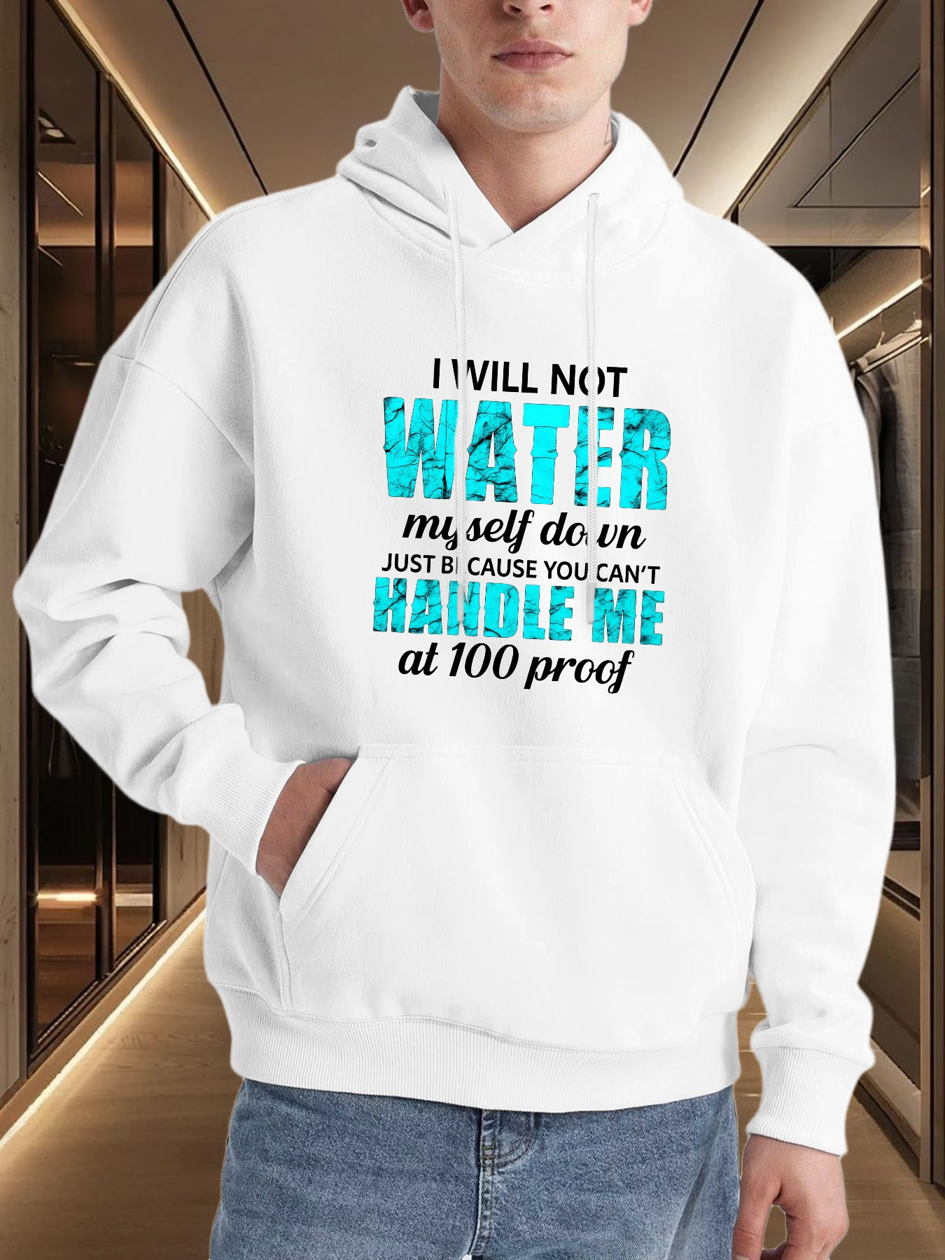 Men's Graphic Hoodie I Will Not Water Myself Down Handle Me At 100 Proof Hoodie