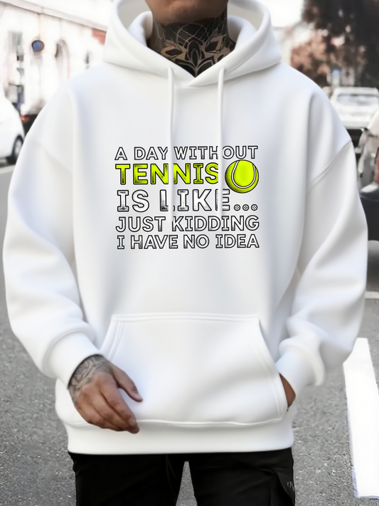 Men's Graphic Hoodie A Day Without Tennis I Have No Idea Tennis Ball Hoodie