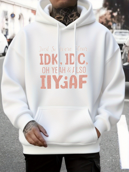 Men's Graphic Hoodie IDK IDC Oh Yeah I Also IIYGAf Urban Street Vibe With Pastel Text Hoodie