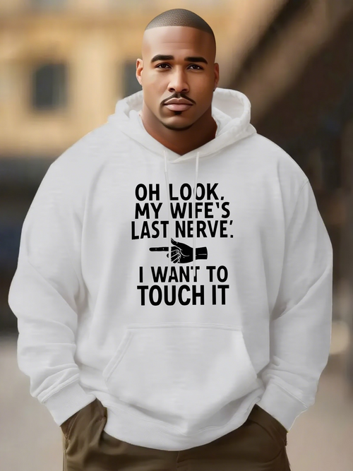 Men's Graphic Hoodie Oh Look My Wifes Last Nerve I Want To Touch It Bold Black Font Playful Statement Hoodie