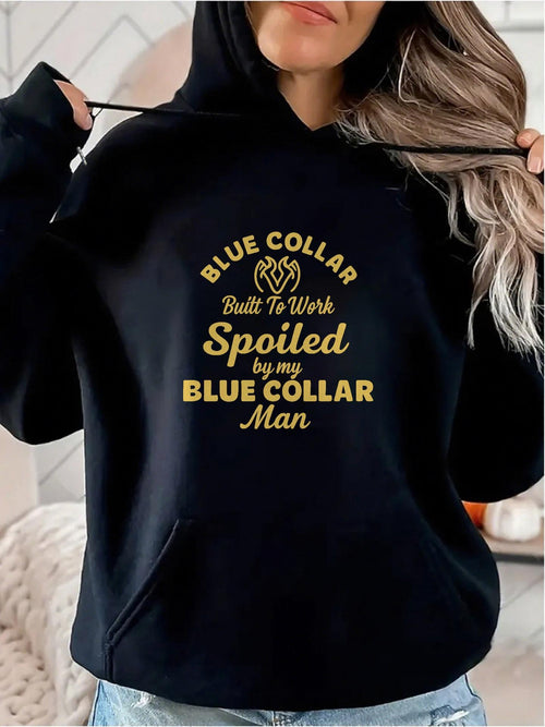 Women's Graphic Hoodie Blue Collar Built To Work Spoiled By My Blue Collar Man Motif Hoodie
