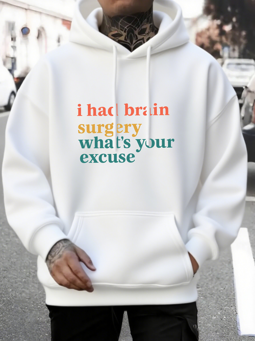 Men's Graphic Hoodie I Had Brain Surgery Whats Your Excuse Bold Multicolor Text On White Hoodie