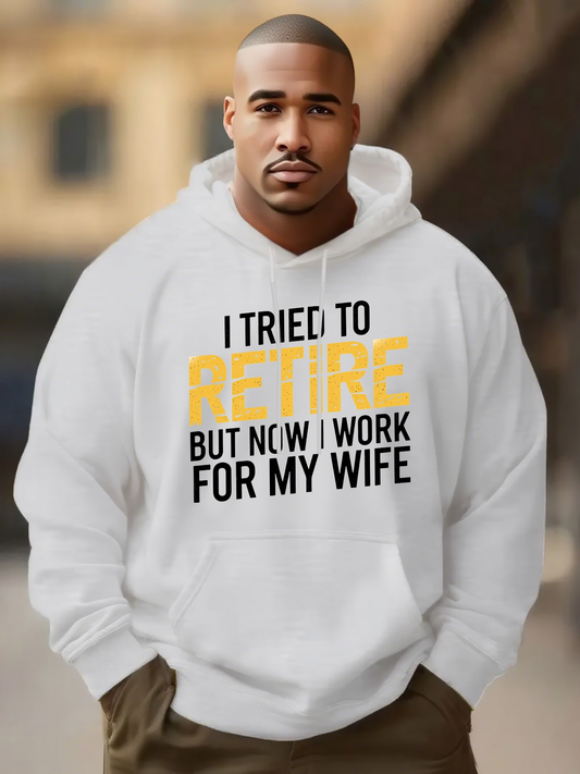 Men's Graphic Hoodie I Tried To Retire But Now I Work For My Wife Bold Statement Hoodie