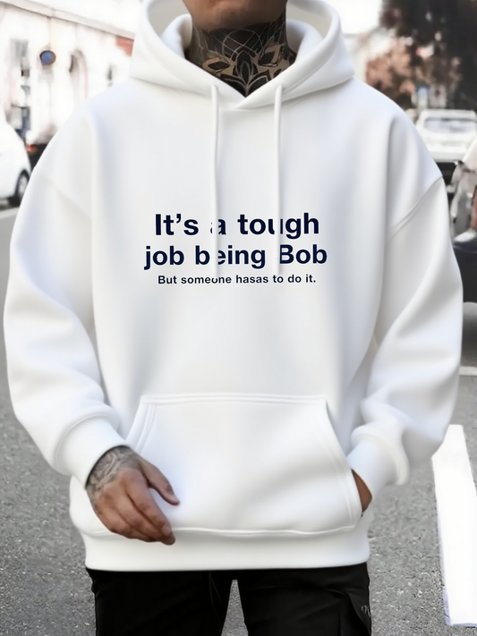 Men's Graphic Hoodie Its A Tough Job Being Bob Street Urban Style Minimalist Hoodie