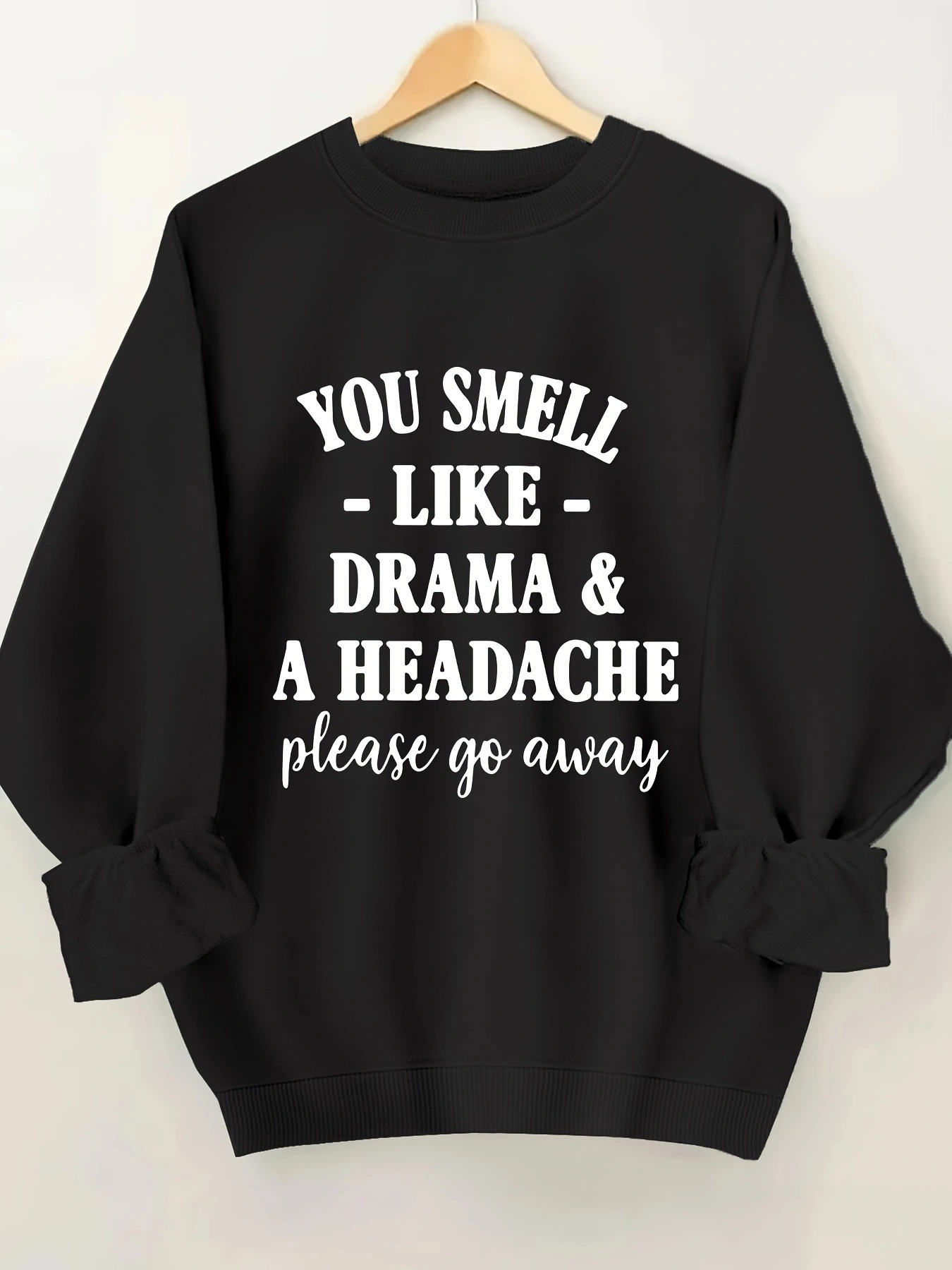 Women's Graphic Hoodie You Smell Like Drama And A Headache Please Go Away Bold Statement On Black Sweatshirt