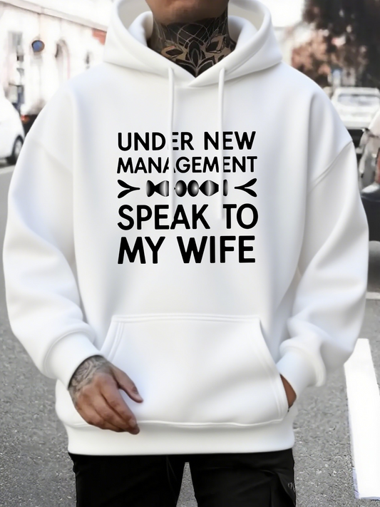 Men's Graphic Hoodie Under New Management Speak To My Wife Bold Statement Marriage Hoodie